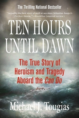 Ten Hours Until Dawn: The True Story of Heroism and Tragedy Aboard the Can Do by Tougias, Michael J.