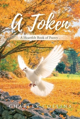 A Token: A Heartfelt Book of Poetry by Collins, Charles