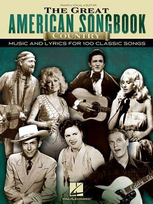 The Great American Songbook - Country: Music and Lyrics for 100 Classic Songs by Hal Leonard Corp