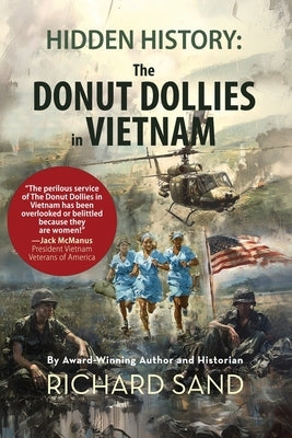 Hidden History: The Donut Dollies in Vietnam by Sand, Richard