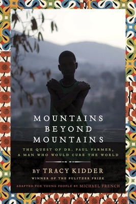 Mountains Beyond Mountains (Adapted for Young People): The Quest of Dr. Paul Farmer, a Man Who Would Cure the World by Kidder, Tracy