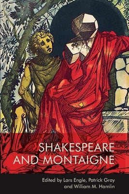 Shakespeare and Montaigne by Engle, Lars