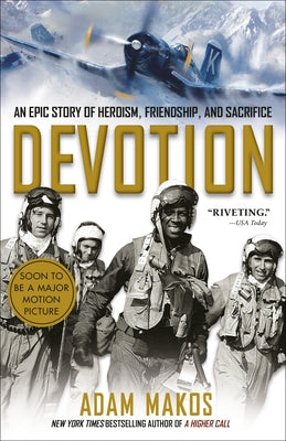 Devotion: An Epic Story of Heroism, Friendship, and Sacrifice by Makos, Adam