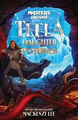 Masters of the Universe (Film): Teela: Daughter of Eternos by Lee, Mackenzi