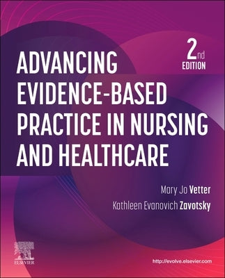 Advancing Evidence-Based Practice in Nursing and Healthcare by Vetter, Mary Jo