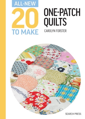 All-New Twenty to Make: One Patch Quilts by Forster, Carolyn