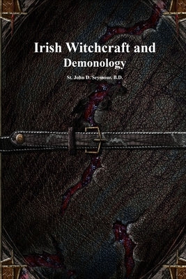 Irish Witchcraft and Demonology by Seymour, John D.