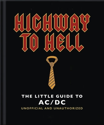 Highway to Hell: The Little Guide to AC/DC by Oh