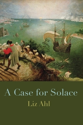 A Case for Solace by Ahl, Liz