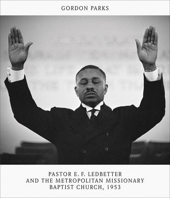 Gordon Parks: Pastor E.F. Ledbetter and the Metropolitan Missionary Baptist Church, 1953 by Parks, Gordon