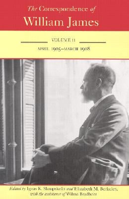 The Correspondence of William James: April 1905-March 1908 by James, William