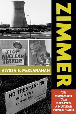 Zimmer: The Movement That Defeated a Nuclear Power Plant by McClanahan, Alyssa S.