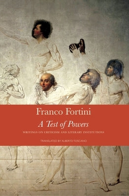 A Test of Powers: Writings on Criticism and Literary Institutions by Fortini, Franco