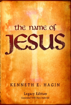 The Name of Jesus: Legacy Edition by Hagin, Kenneth E.