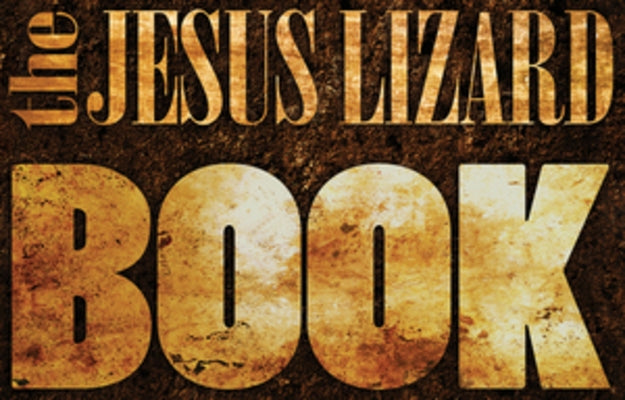 The Jesus Lizard Book by Lizard, The Jesus