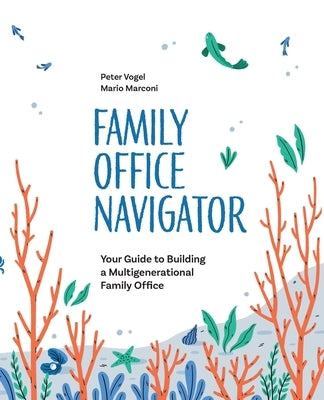 The Family Office Navigator by Vogel, Peter