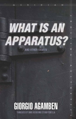 What Is an Apparatus?" and Other Essays]]stanford University Press]bc]b102]05/01/2009]phi019000]160]16.95]21.95]ip]ac]r]r]stan]]]01/01/0001]p080]stan by Agamben, Giorgio