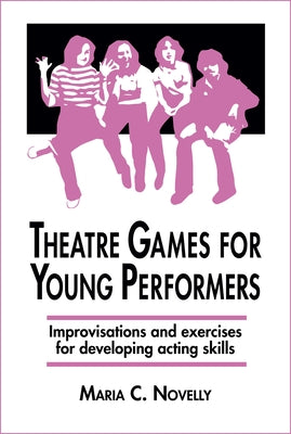 Theatre Games for Young Performers by Novelly, Maria C.