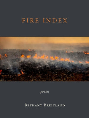 Fire Index: Poems by Breitland, Bethany