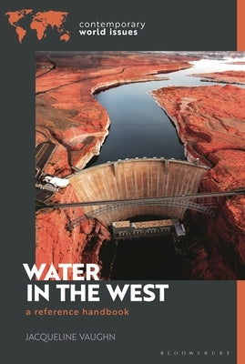 Water in the West: A Reference Handbook by Vaughn, Jacqueline