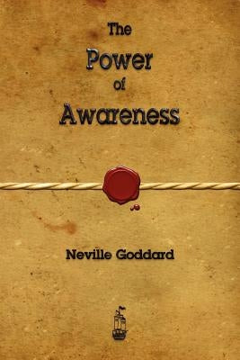 The Power of Awareness by Neville Goddard