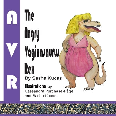 The Angry Vaginasaurus Rex by Kucas, Sasha