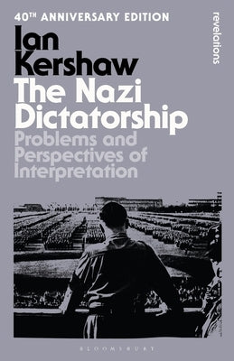 The Nazi Dictatorship: Problems and Perspectives of Interpretation - 40th Anniversary Edition by Kershaw, Ian