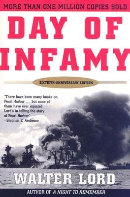 Day of Infamy, 60th Anniversary: The Classic Account of the Bombing of Pearl Harbor by Lord, Walter