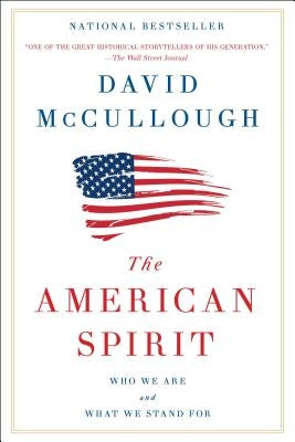 The American Spirit: Who We Are and What We Stand for by McCullough, David