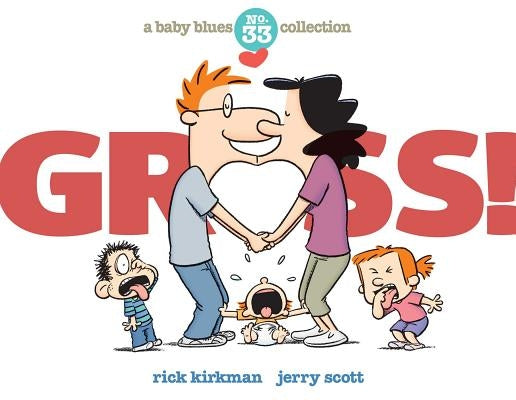 Gross!: A Baby Blues Collection Volume 40 by Kirkman, Rick