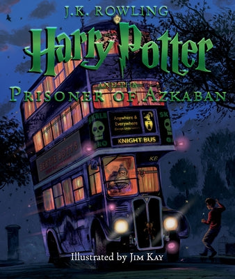 Harry Potter and the Prisoner of Azkaban: The Illustrated Edition (Harry Potter, Book 3): Volume 3 by Kay, Jim