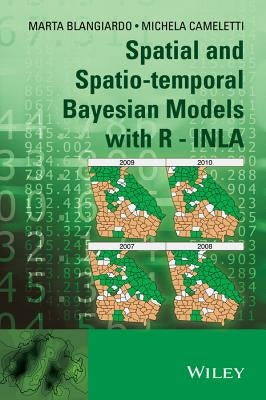 Spatial and Spatio-Temporal Bayesian Models with R - Inla by Blangiardo, Marta