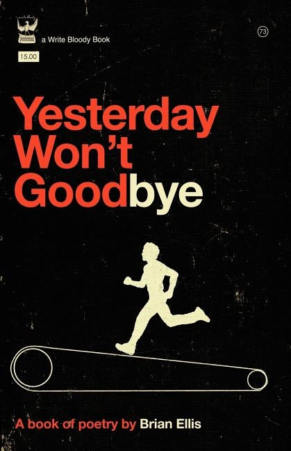 Yesterday Won't Goodbye by Ellis, Brian