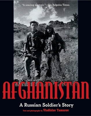 Afghanistan: A Russian Soldier's Story by Tamarov, Vladislav