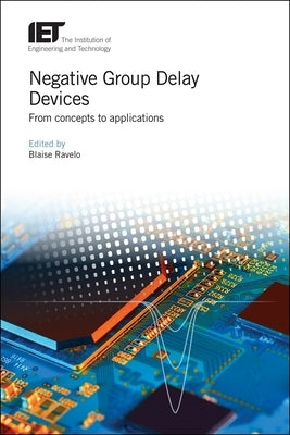 Negative Group Delay Devices: From Concepts to Applications by Ravelo, Blaise