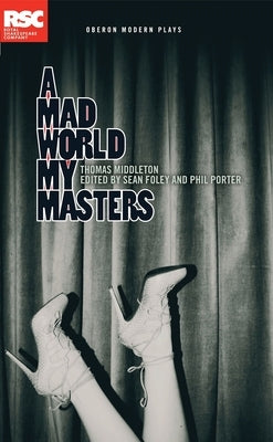 A Mad World My Masters by Middleton, Thomas