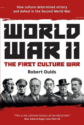 World War II: The First Culture War by Oulds, Robert