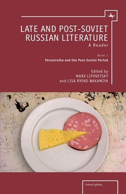 Late and Post-Soviet Russian Literature: A Reader (Vol. I) by Lipovetsky, Mark