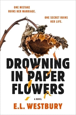 Drowning in Paper Flowers by Westbury, E. L.
