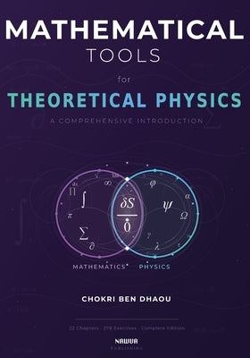 Mathematical Tools for Theoretical Physics by Ben Dhaou, Chokri