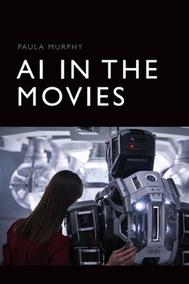 AI in the Movies by Murphy, Paula
