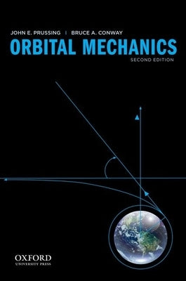 Orbital Mechanics by Prussing, John E.