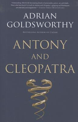 Antony and Cleopatra by Goldsworthy, Adrian