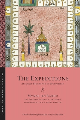 The Expeditions: An Early Biography of Muḥammad by Ibn Rāshid, Maʿmar