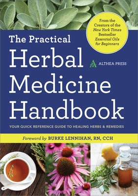 The Practical Herbal Medicine Handbook: Your Quick Reference Guide to Healing Herbs & Remedies by Althea Press