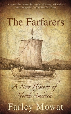 The Farfarers: A New History of North America by Mowat, Farley