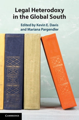 Legal Heterodoxy in the Global South by Davis, Kevin E.