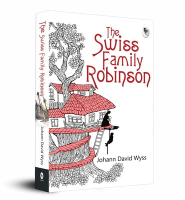 The Swiss Family Robinson by Wyss, Johann David