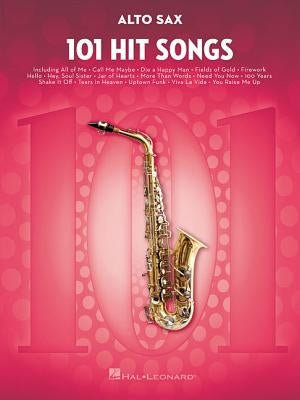 101 Hit Songs: For Alto Sax by Hal Leonard Corp