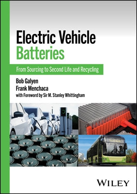 Electric Vehicle Batteries: From Sourcing to Second Life and Recycling by Galyen, Bob